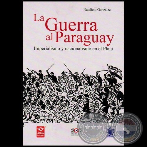 LA GUERRA AL PARAGUAY - Autor: NATALICIO GONZLEZ - Ao 2010